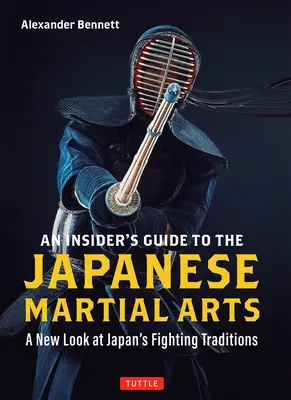 Ghidul unui cunoscător al artelor marțiale japoneze: O nouă privire asupra tradițiilor de luptă din Japonia - An Insider's Guide to the Japanese Martial Arts: A New Look at Japan's Fighting Traditions