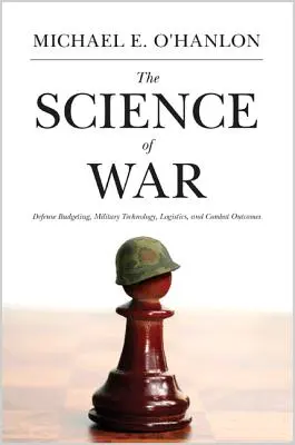 Știința războiului: bugetul apărării, tehnologia militară, logistica și rezultatele luptei - The Science of War: Defense Budgeting, Military Technology, Logistics, and Combat Outcomes