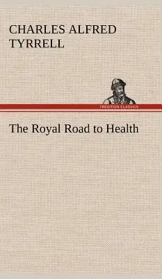 Drumul regal către sănătate - The Royal Road to Health