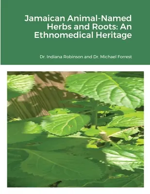 Ierburi și rădăcini jamaicane cu nume de animale: O moștenire etnomedicală - Jamaican Animal-Named Herbs and Roots: An Ethnomedical Heritage