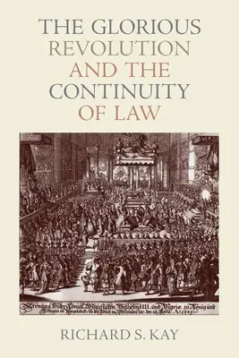 Revoluția glorioasă și continuitatea dreptului - The Glorious Revolution and the Continuity of Law