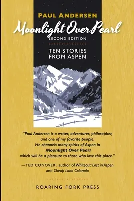 Moonlight Over Pearl: Zece povești din Aspen - Moonlight Over Pearl: Ten Stories from Aspen