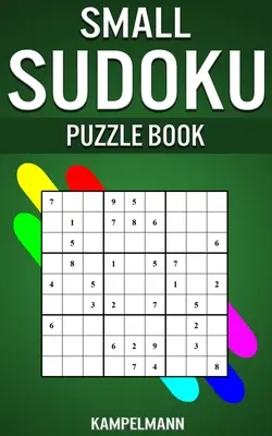 Small Sudoku Puzzle Book: 250 de sudoku-uri ușoare, medii și dificile cu soluții - format compact mic - Small Sudoku Puzzle Book: 250 Easy, Medium and Hard Sudokus with Solutions - Small Compact Size