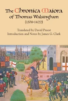 Cronica Maiora a lui Thomas Walsingham (1376-1422) - The Chronica Maiora of Thomas Walsingham (1376-1422)