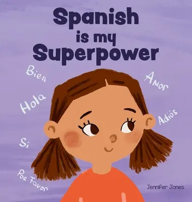 Spaniola este superputerea mea: O carte pentru copii cu emoții sociale, cu rime, despre bilingvism și vorbirea limbii spaniole - Spanish is My Superpower: A Social Emotional, Rhyming Kid's Book About Being Bilingual and Speaking Spanish