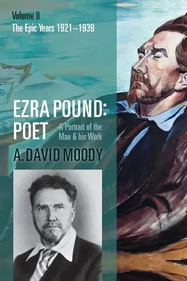 Ezra Pound: Poet: Volumul II: Anii epici - Ezra Pound: Poet: Volume II: The Epic Years
