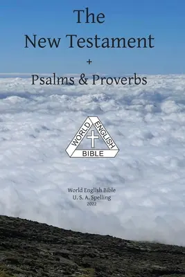 Noul Testament + Psalmi și Proverbe World English Bible U. S. A. Ortografie - The New Testament + Psalms & Proverbs World English Bible U. S. A. Spelling