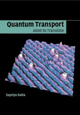Transport cuantic: De la atom la tranzistor - Quantum Transport: Atom to Transistor