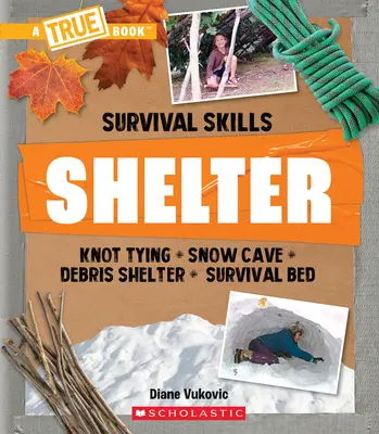 Shelter (o carte adevărată: abilități de supraviețuire) - Shelter (a True Book: Survival Skills)