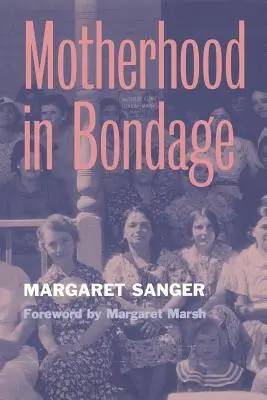 Maternitatea în sclavie: Prefață de Margaret Marsh - Motherhood in Bondage: Foreword by Margaret Marsh