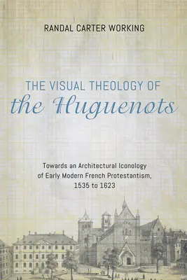 Teologia vizuală a hughenoților - The Visual Theology of the Huguenots