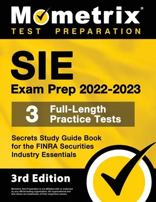 Sie Examen Prep 2022-2023 - 3 Full-Length teste practice, Secretele Ghid de studiu carte pentru Finra Securities Industry Essentials: [Ediția a 3-a] - Sie Exam Prep 2022-2023 - 3 Full-Length Practice Tests, Secrets Study Guide Book for the Finra Securities Industry Essentials: [3rd Edition]