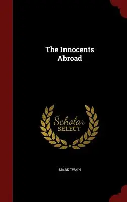 Inocenții din străinătate - The Innocents Abroad