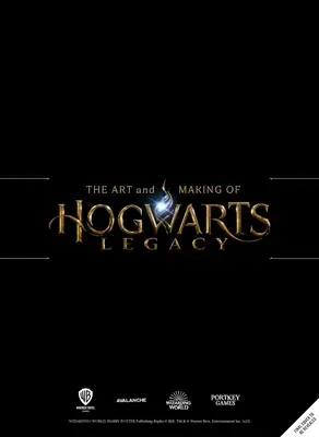 The Art and Making of Hogwarts Legacy: Exploring the Unwritten Wizarding World (Explorarea lumii magice nescrise) - The Art and Making of Hogwarts Legacy: Exploring the Unwritten Wizarding World