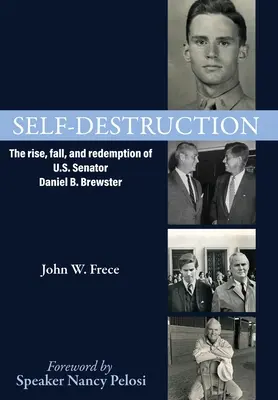 Autodistrugerea: Ascensiunea, căderea și răscumpărarea senatorului american Daniel Brewster: The rise, fall, and redemption of U.S. Senator Daniel Brewster - Self-Destruction: The rise, fall, and redemption of U.S. Senator Daniel Brewster