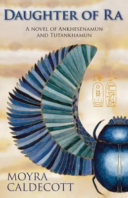 Fiica lui Ra: Ankhesenamun și Tutankhamon - Un roman - Daughter of Ra: Ankhesenamun and Tutankhamun - A Novel