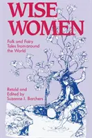 Femei înțelepte: Povești populare și basme din întreaga lume - Wise Women: Folk and Fairy Tales from Around the World