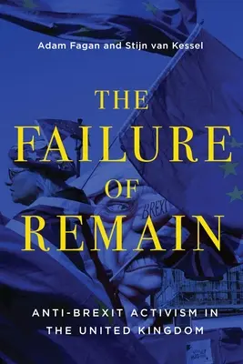 Eșecul lui Remain: Anti-Brexit Activism in the United Kingdom - The Failure of Remain: Anti-Brexit Activism in the United Kingdom