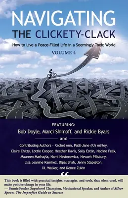 Navigând prin Clickety-Clack: Cum să trăiești o viață plină de pace într-o lume aparent toxică, volumul 4 - Navigating the Clickety-Clack: How to Live a Peace-Filled Life in a Seemingly Toxic World, Volume 4