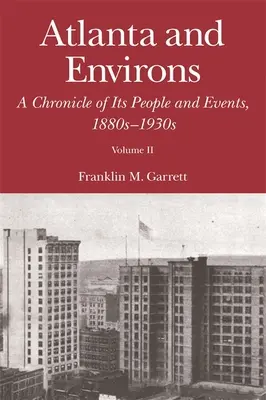 Atlanta și împrejurimile: O cronică a oamenilor și evenimentelor sale, 1880-1930 - Atlanta and Environs: A Chronicle of Its People and Events, 1880s-1930s