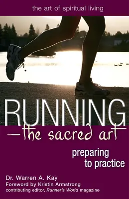Alergarea - Arta sacră: Pregătirea pentru practică - Running--The Sacred Art: Preparing to Practice