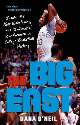 Big East: În interiorul celei mai distractive și influente conferințe din istoria baschetului universitar - The Big East: Inside the Most Entertaining and Influential Conference in College Basketball History