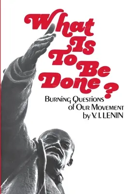 Ce este de făcut - What Is To Be Done