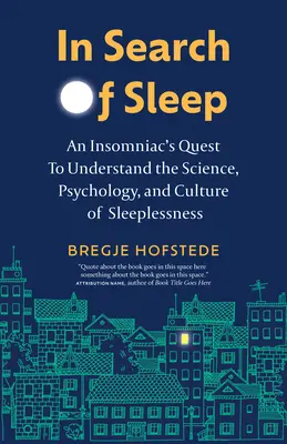 În căutarea somnului: Căutarea unei insomniace de a înțelege știința, psihologia și cultura insomniei (An Insomniac's Quest to Understand the Science, Psychology, and Culture of Sleeplessness) - In Search of Sleep: An Insomniac's Quest to Understand the Science, Psychology, and Culture of Sleeplessness