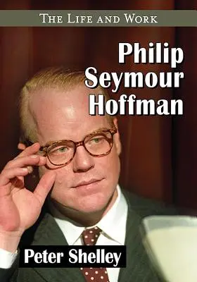 Philip Seymour Hoffman: Viața și Opera - Philip Seymour Hoffman: The Life and Work