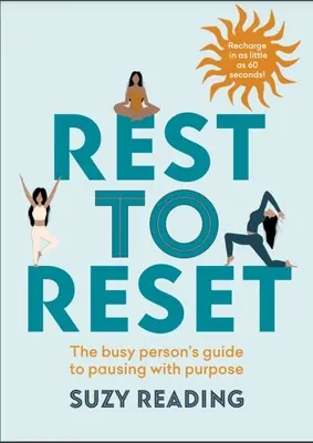 Rest to Reset: The Busy Person's Guide to Pausing with Purpose (Ghidul persoanei ocupate pentru o pauză cu scop) - Rest to Reset: The Busy Person's Guide to Pausing with Purpose