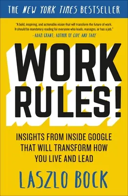 Reguli de lucru!: Perspective din interiorul Google care vor transforma modul în care trăiți și conduceți - Work Rules!: Insights from Inside Google That Will Transform How You Live and Lead