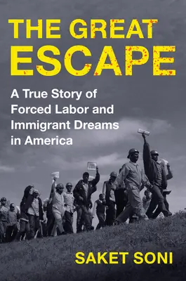 Marea evadare: O poveste adevărată despre munca forțată și visele imigranților în America - The Great Escape: A True Story of Forced Labor and Immigrant Dreams in America