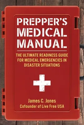 Prepper's Medical Manual: Ghidul suprem de pregătire pentru urgențe medicale în situații de dezastru - Prepper's Medical Manual: The Ultimate Readiness Guide for Medical Emergencies in Disaster Situations