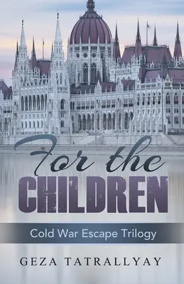 Pentru copii: O poveste de evadare din Războiul Rece - For the Children: A Cold War Escape Story