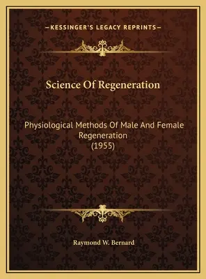 Știința regenerării: Metode fiziologice de regenerare masculină și feminină (1955) - Science Of Regeneration: Physiological Methods Of Male And Female Regeneration (1955)