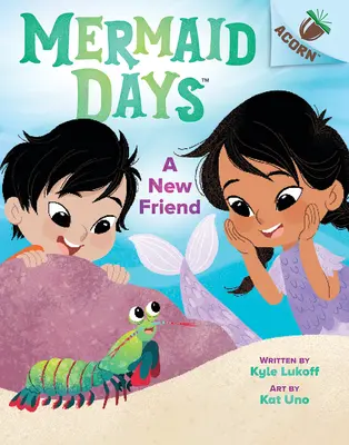 Un nou prieten: O carte cu ghinde (Mermaid Days #3) - A New Friend: An Acorn Book (Mermaid Days #3)