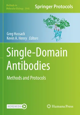 Anticorpi cu un singur domeniu: Metode și protocoale - Single-Domain Antibodies: Methods and Protocols