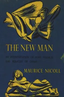 Omul nou: O interpretare a unor parabole și miracole ale lui Hristos - The New Man: An Interpretation of Some Parables and Miracles of Christ