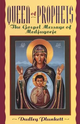Regina profeților: Mesajul Evangheliei de la Medjugorje - Queen of Prophets: The Gospel Message of Medjugorje