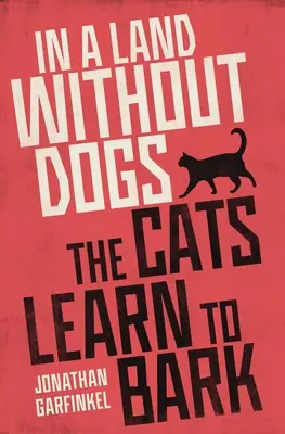 Într-o țară fără câini, pisicile învață să latre - In a Land Without Dogs the Cats Learn to Bark