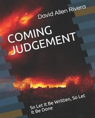 Judecata viitoare: Așa să fie scris, așa să fie făcut - Coming Judgement: So Let It Be Written, So Let It Be Done