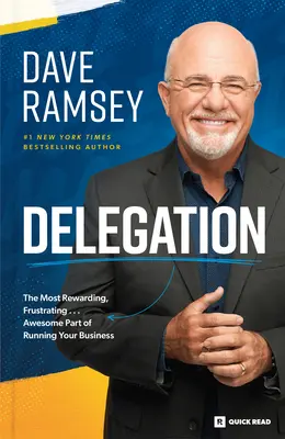 Delegarea: The Most Rewarding, Frustrating . . . Partea minunată a conducerii afacerii tale - Delegation: The Most Rewarding, Frustrating . . . Awesome Part of Running Your Business