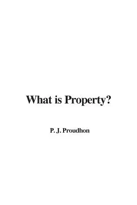 Ce este proprietatea? - What is Property?