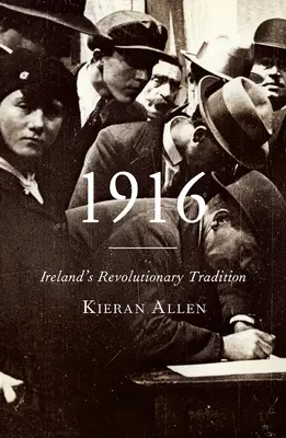 1916: Tradiția revoluționară a Irlandei - 1916: Ireland's Revolutionary Tradition