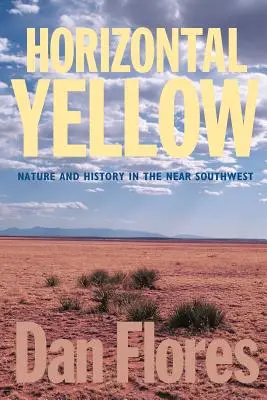 Galben orizontal: Natură și istorie în sud-vestul apropiat - Horizontal Yellow: Nature and History in the Near Southwest