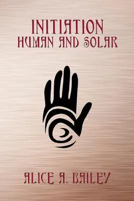 Inițiere, umană și solară - Initiation, Human and Solar