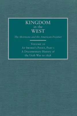 At Sword's Point, Partea I: O istorie documentară a războiului din Utah până în 1858 - At Sword's Point, Part I: A Documentary History of the Utah War to 1858