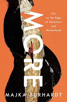 More: Viața la limita aventurii și a maternității (Life on the Edge of Adventure and Motherhood) - More: Life on the Edge of Adventure and Motherhood