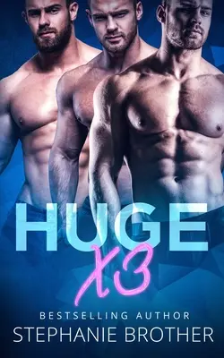 Huge X3: A MFMM Menage Stepbrother Romance