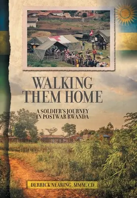 Walking Them Home: Călătoria unui soldat în Rwanda postbelică - Walking Them Home: A Soldier's Journey in Postwar Rwanda